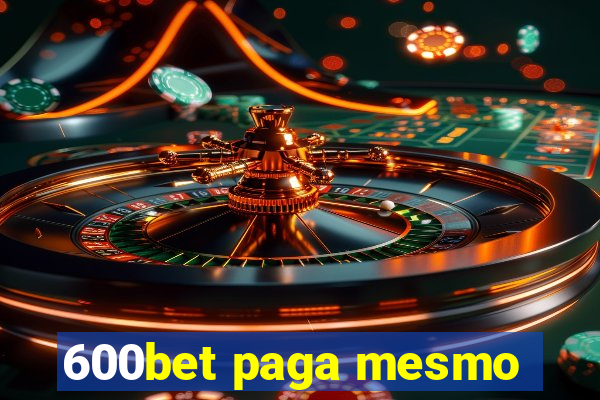 600bet paga mesmo